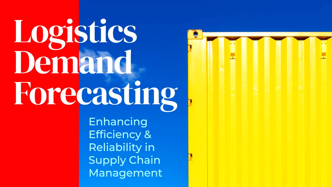 Logistics Demand Forecasting: Enhancing Efficiency and Reliability in Supply Chain Management