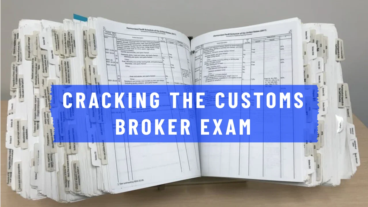 Cracking the Customs Broker Exam: Deciphering Why the Customs Broker Exam Is So Difficult