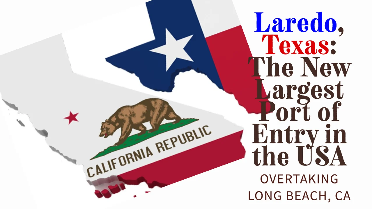 Laredo, Texas: Overtaking Long Beach, CA, as the Largest Port of Entry in the United States