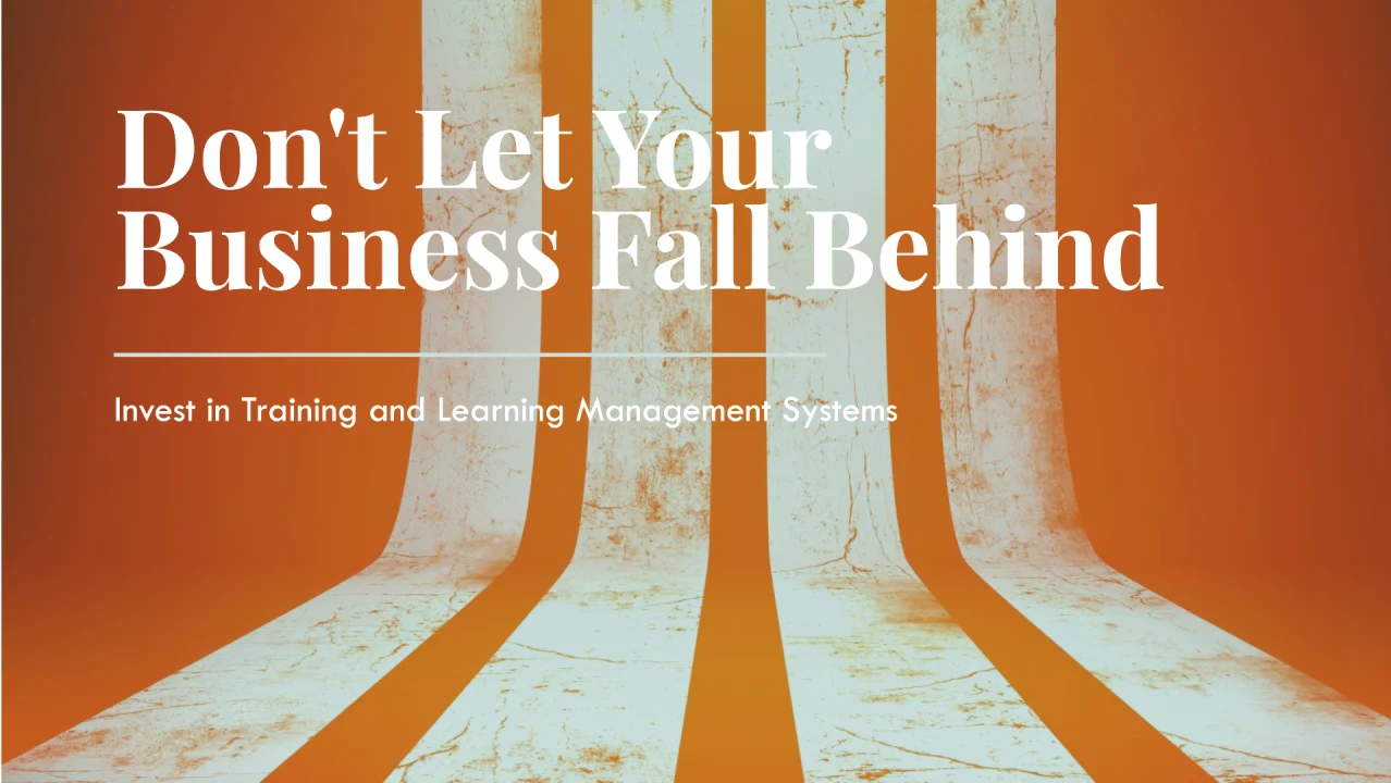 The Perils of Neglecting Training and Learning Management Systems in Business